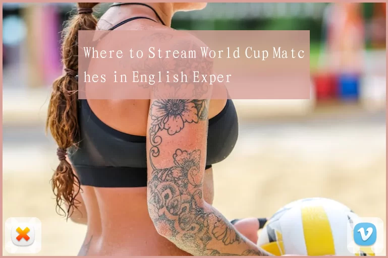 Where to Stream World Cup Matches in English Exper
