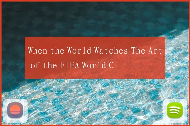 When the World Watches The Art of the FIFA World C