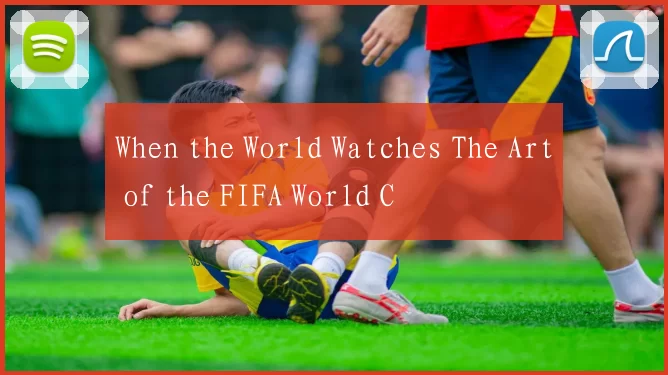 When the World Watches The Art of the FIFA World C